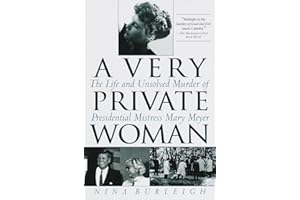 A Very Private Woman: The Life and Unsolved Murder of Presidential Mistress Mary Meyer