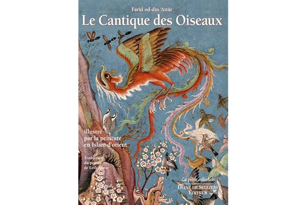 Le Cantique des Oiseaux - Illustré par la peinture en Islam d'orient