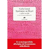 Sputiamo su Hegel. E altri scritti