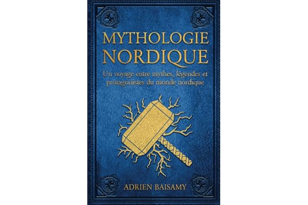 Mythologie Nordique: Le meilleur livre sur la Mythologie Viking. Un Voyage entre Mythes, Légendes et Protagonistes du Monde Nordique