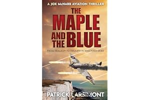 The Maple and the Blue: From tragedy to triumph in war-torn skies... (Jox McNabb Aviation Thrillers)