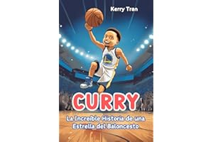 Curry: La Increíble Historia de una Estrella del Baloncesto: Libro de biografía inspirador para niños (Biografías deportivas para niños)