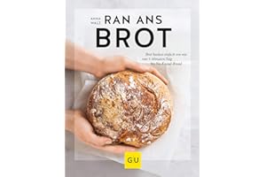 Ran ans Brot!: Genial einfache Rezepte ohne Vorteig, Brühstück & Co. (GU Backen)