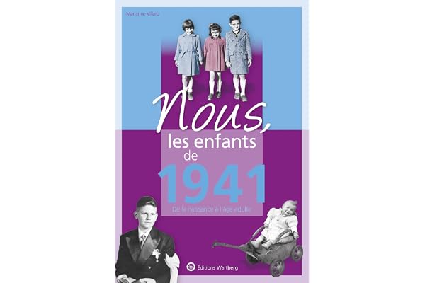 Nous, les enfants de 1941: De la naissance à l'âge adulte