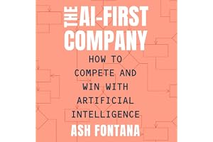 The AI-First Company: How to Compete and Win with Artificial Intelligence