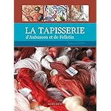 La tapisserie d'Aubusson et de Felletin