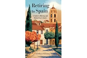 Retiring to Spain: A Guide to Moving and Relocating to Spain