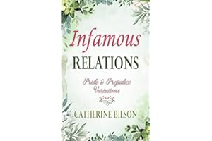 Infamous Relations: A Pride & Prejudice "What If?" Tale (Pride & Prejudice Variations)