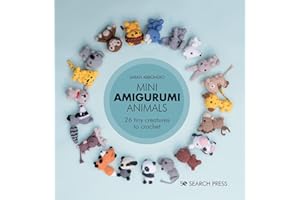 Mini Amigurumi Animals: 26 Tiny Creatures to Crochet