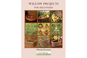 Willow Projects for Beginners: First steps in basket making and willow art for complete beginners, with detailed instructions for 17 projects illustrated with over 400 colour photographs.