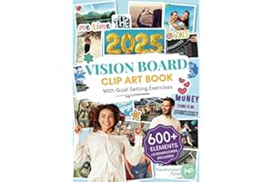 The 2025 Vision Board Clip Art Book: 600+ powerful pictures, graphics, quotes and affirmations to create Dream Boards for Women and Men (Vision Board Supplies)