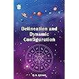 Delineation & Dynamic Configuration of Horoscope