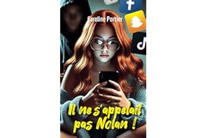Il ne s'appelait pas Nolan ! : Roman à suspense, thriller, dès 12 ans: Le récit captivant d’une adolescente, alerte sur les dangers des rencontres virtuelles