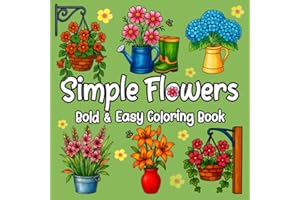 Simple Flowers: Bold & Easy Coloring Book Featuring 50 Big Floral Designs for Adults, Teens and Kids