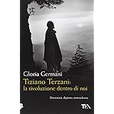 Tiziano Terzani: la rivoluzione dentro di noi