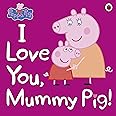 PENGUIN Peppa Pig: I Love You, Mummy Pig