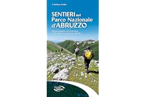 Sentieri nel Parco Nazionale d'Abruzzo. 96 passeggiate ed escursioni nella prima area protetta d'Italia