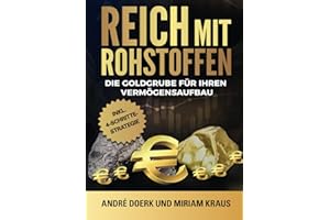 Reich mit Rohstoffen: Die Goldgrube für Ihren Vermögensaufbau