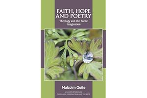 Faith, Hope and Poetry: Theology and the Poetic Imagination (Routledge Studies in Theology, Imagination and the Arts)