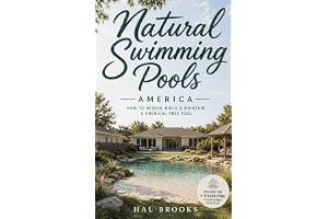 Natural Swimming Pools America: How to Design, Build and Maintain a Chemical-Free Pool
