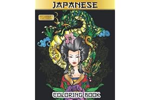 Japanese Coloring Book: Stress Relieving Japanese Art Featuring Dragons, Geishas, Koi Ponds, Landscapes, Flowers, Maneki Nekos, Mandalas, Samurai, ... & More | Coloring Book for Teens and Adults