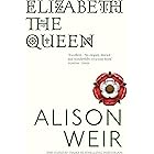 Elizabeth, the Queen: An intriguing deep dive into Queen Elizabeth I’s life as a woman and a monarch (English Edition)