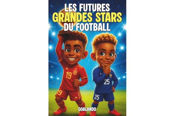 Les Futures Grandes Stars du Football – Livre Football Enfant: Découvre les histoires des légendes du football de demain – Pour renforcer la confiance ... et croire en ses rêves – Illustré en couleurs
