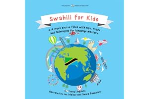 Swahili for Kids: A 4-Week course Filled with Tips, Tricks and Techniques for Language Mastery
