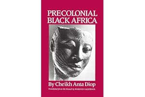 Precolonial Black Africa: A Comparative Study of the Political and Social Systems of Europe and Black Africa, from Antiquity to the Formation of Mod