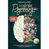 Positive Psychologie - Grübeln stoppen, Gelassenheit lernen und Positiv Denken: Wie Sie negative Gedanken in den Griff bekomm