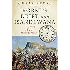 Rorke's Drift and Isandlwana: 22nd January 1879: Minute by Minute