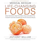 Medical Medium Life-Changing Foods: Save Yourself and the Ones You Love with the Hidden Healing Powers of Fruits & Vegetables