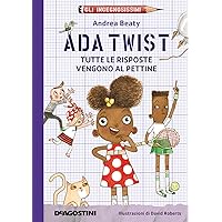 Ada Twist. Tutte le risposte vengono al pettine. Gli ingegnosissimi. Nuova ediz. (Vol. 1)
