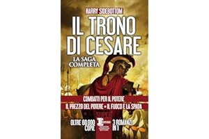 Il trono di Cesare. La saga completa: Combatti per il potere-Il prezzo del potere-Il fuoco e la spada