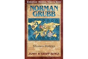 Norman Grubb: Mission Builder (Christian Heroes : Then & Now)
