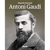 Biograf&iacute;a Ilustrada de Antoni Gaud&iacute; (Espa&ntilde;ol) (Serie Biograf&iacute;as)