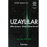 Uzaylılar: İ&ccedil;inde Ger&ccedil;ek Var Bilim Adamları Soruyor: Orada Kimse Var mı?