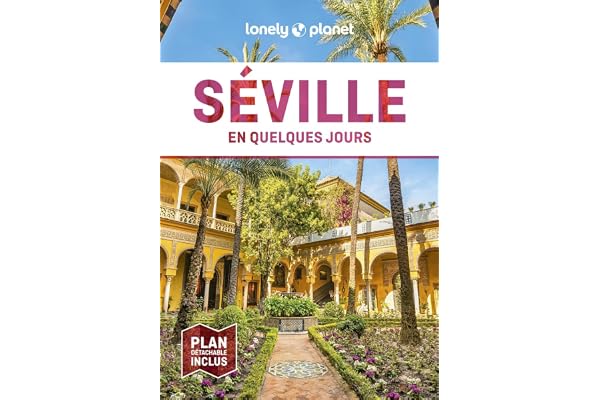 Lonely Planet - Guide Séville En quelques jours 2024-2025: Courts séjours, adresses tendances, cartes et promenades à pied