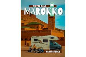 Camper Reiseführer Marokko: Detaillierte Reiserouten | Reisen wie ein Einheimischer | Insider-Tipps | Deckt Marrakesch, Tanger, Fes, Casablanca und mehr ab (Camper Globetrotter DE, Band 2)