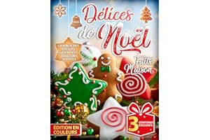 Délices de Noël Faits Maison: La magie des biscuits, gâteaux et douceurs festives | Des recettes simples et créatives pour illuminer vos repas de fête en famille