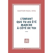 Amazon.fr - L'enfant que tu as été marche à côté de toi - Effa, Gaston-Paul  - Livres