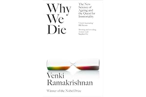 Why We Die: The New Science of Ageing and the Quest for Immortality