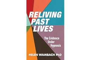 Reliving Past Lives: The Evidence Under Hypnosis
