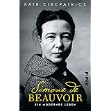 Simone de Beauvoir: Ein modernes Leben | Die erste umfassende Biografie über die große Philosophin