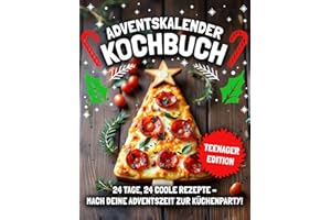 ADVENTSKALENDER KOCHBUCH – TEENAGER EDITION! 24 Tage, 24 coole Rezepte – Mach deine Adventszeit zur Küchenparty | Perfektes Geschenk für gelangweilte Teenager