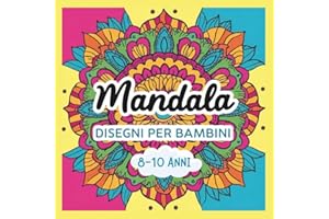 Mandala Disegni Per Bambini 8-10 Anni: Meravigliosi Animali Da Colorare Con Creatività