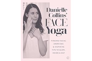 Danielle Collins' Face Yoga: Firming facial exercises & inspiring tips to glow, inside and out