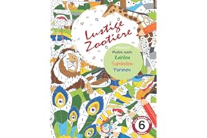 Lustige Zootiere - Malbuch Malen nach Zahlen, Symbolen & Formen für Kinder ab 6 Jahren: Malbuch Malen nach Zahlen ab 6 Jahre Mädchen Junge | ... Geschenk für Mädchen Junge unter 10 Euro