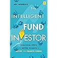 The Intelligent Fund Investor: Practical Steps for Better Results in Active and Passive Funds