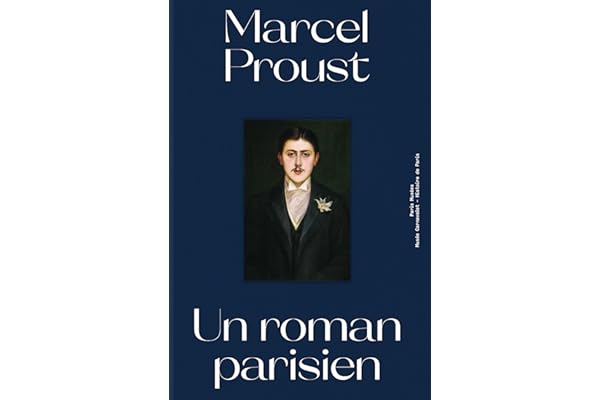MARCEL PROUST UN ROMAN PARISIEN